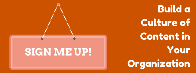 build a culture of content in your organization