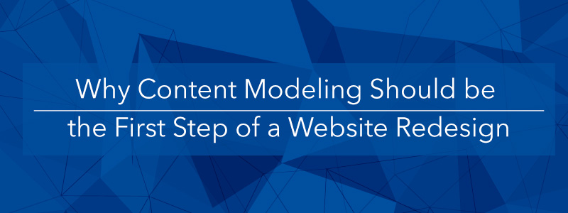 why a website redesign should start with the right content model