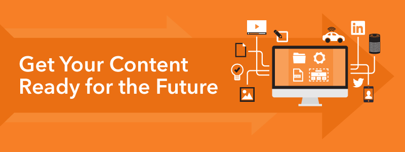 get content ready for the future
