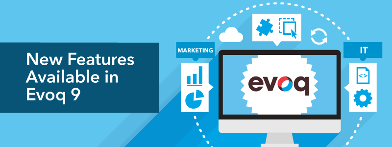 New CMS Features in Evoq 9