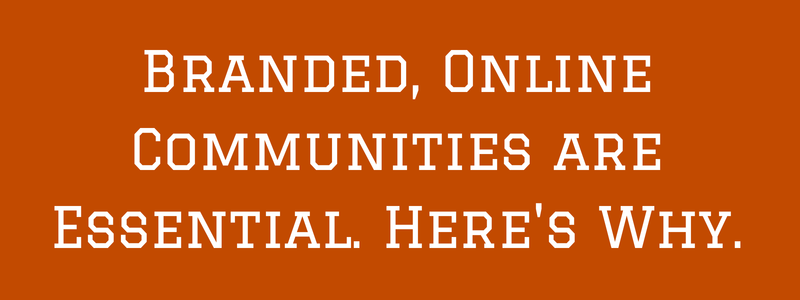 why branded online communities are essential